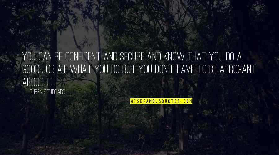 Disk Jockey Quotes By Ruben Studdard: You can be confident and secure and know Disk Jockey Quotes By Ruben Studdard: You can be confident and secure and know