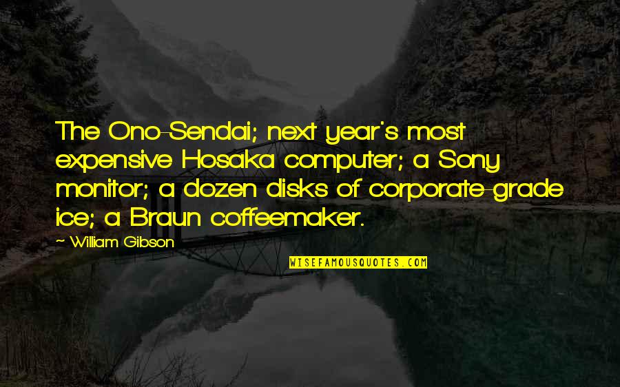 Disks Quotes By William Gibson: The Ono-Sendai; next year's most expensive Hosaka computer;