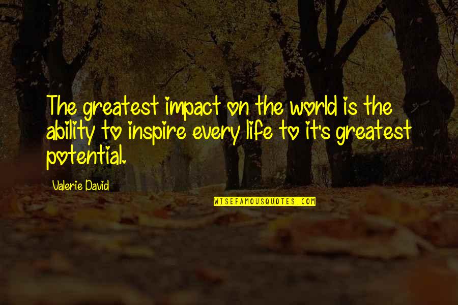Dislaiming Quotes By Valerie David: The greatest impact on the world is the