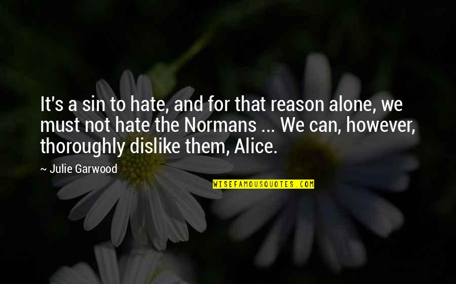 Dislike And Hate Quotes By Julie Garwood: It's a sin to hate, and for that