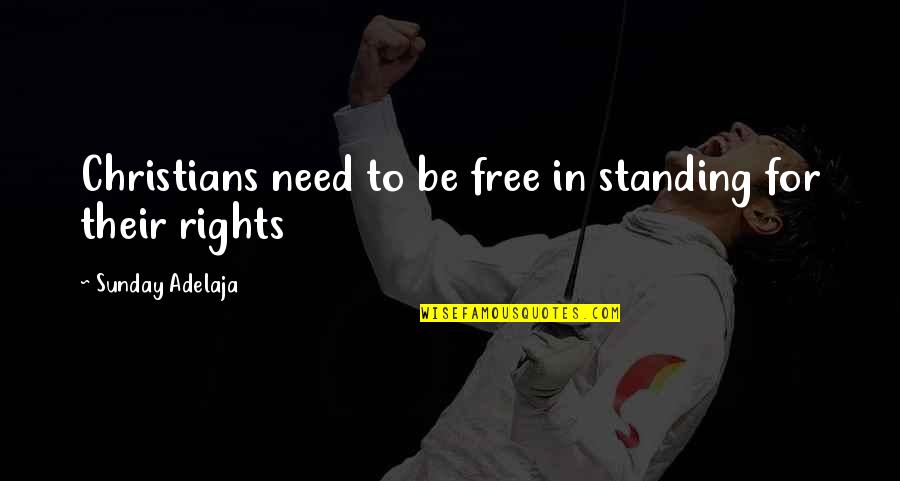 Dislike Mondays Quotes By Sunday Adelaja: Christians need to be free in standing for