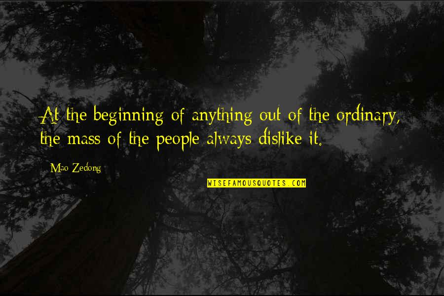 Dislike Quotes By Mao Zedong: At the beginning of anything out of the Dislike Quotes By Mao Zedong: At the beginning of anything out of the
