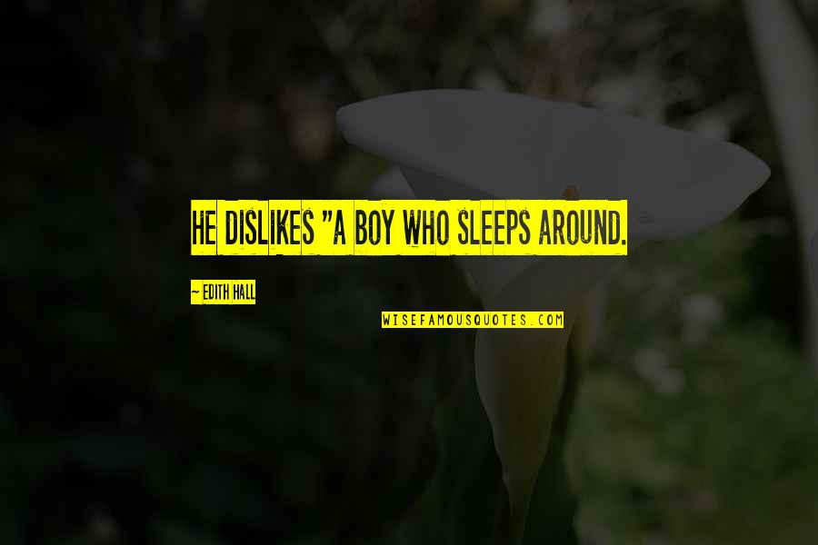 Dislikes Quotes By Edith Hall: he dislikes "a boy who sleeps around.