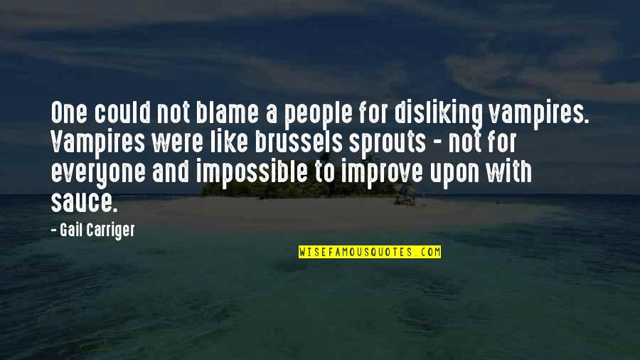 Disliking People Quotes By Gail Carriger: One could not blame a people for disliking