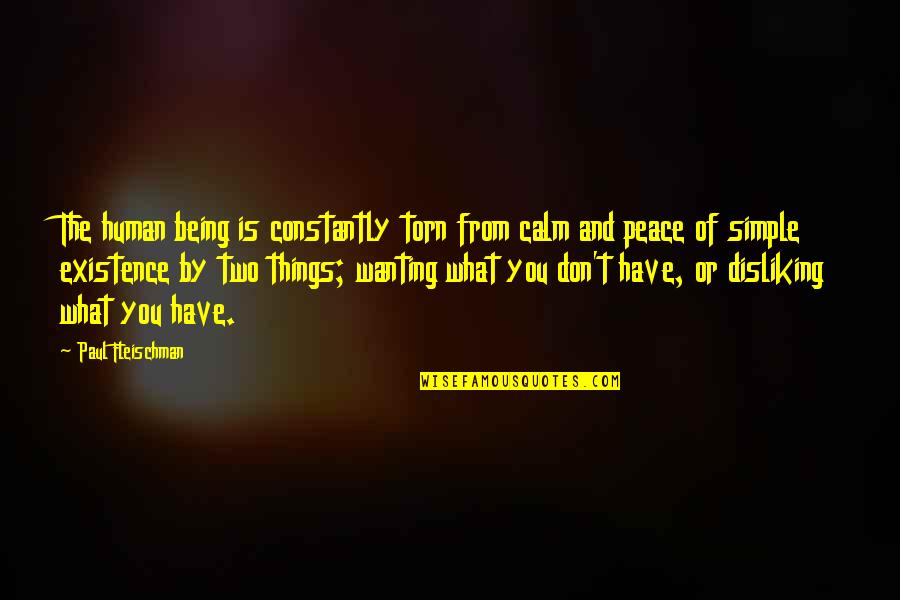 Disliking Quotes By Paul Fleischman: The human being is constantly torn from calm