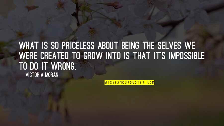 Disliking Your Job Quotes By Victoria Moran: What is so priceless about being the selves Disliking Your Job Quotes By Victoria Moran: What is so priceless about being the selves