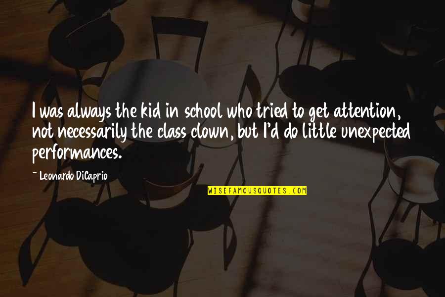 Dislist Quotes By Leonardo DiCaprio: I was always the kid in school who