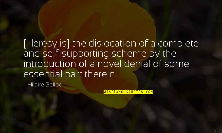 Dislocation Quotes By Hilaire Belloc: [Heresy is] the dislocation of a complete and