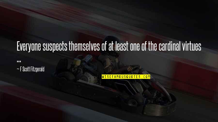 Disloyal Family Members Quotes By F Scott Fitzgerald: Everyone suspects themselves of at least one of Disloyal Family Members Quotes By F Scott Fitzgerald: Everyone suspects themselves of at least one of