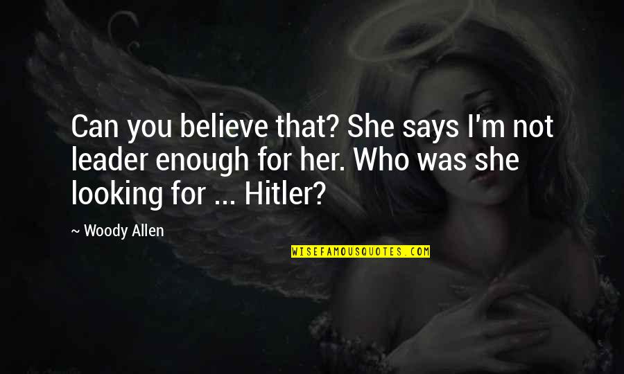 Disloyal Females Quotes By Woody Allen: Can you believe that? She says I'm not Disloyal Females Quotes By Woody Allen: Can you believe that? She says I'm not