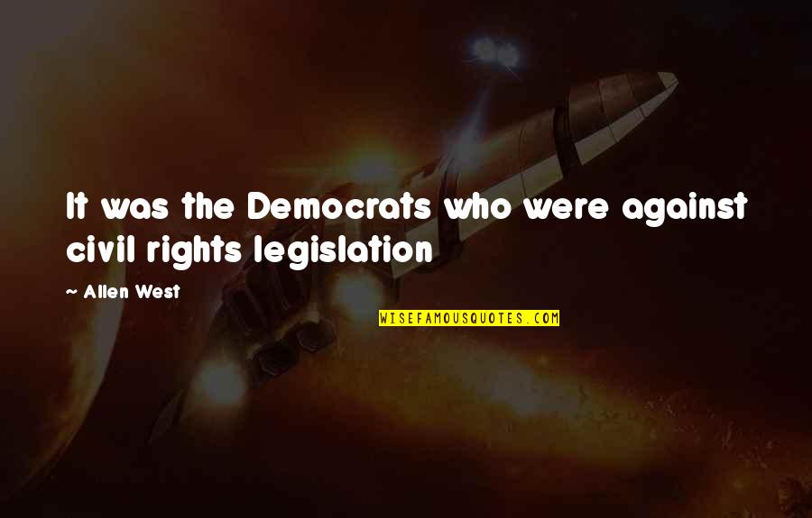Disloyal Friendship Quotes By Allen West: It was the Democrats who were against civil