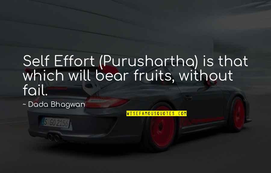 Disloyal Love Quotes By Dada Bhagwan: Self Effort (Purushartha) is that which will bear