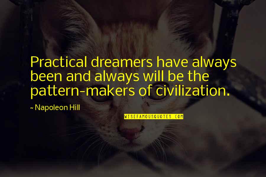 Disloyalty In Relationship Quotes By Napoleon Hill: Practical dreamers have always been and always will