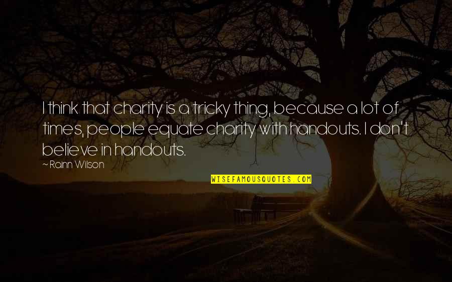 Dismantles Beats Quotes By Rainn Wilson: I think that charity is a tricky thing, Dismantles Beats Quotes By Rainn Wilson: I think that charity is a tricky thing,