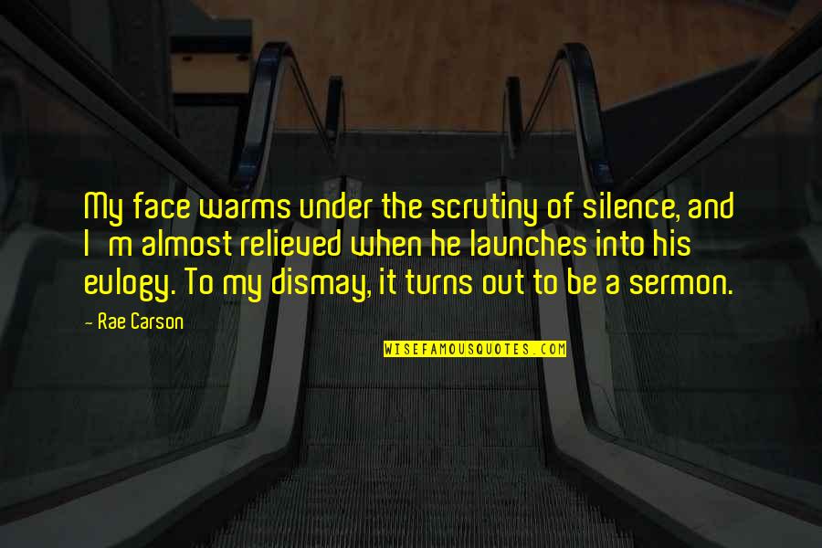 Dismay'd Quotes By Rae Carson: My face warms under the scrutiny of silence,