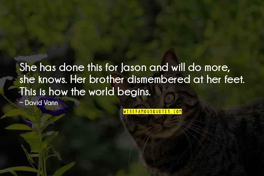 Dismembered Quotes By David Vann: She has done this for Jason and will