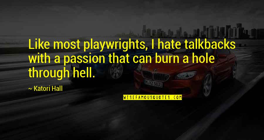 Dismemberment Plan Quotes By Katori Hall: Like most playwrights, I hate talkbacks with a