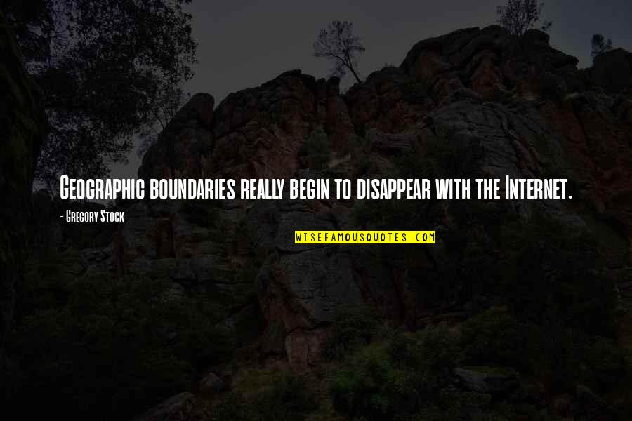 Dismembers Quotes By Gregory Stock: Geographic boundaries really begin to disappear with the