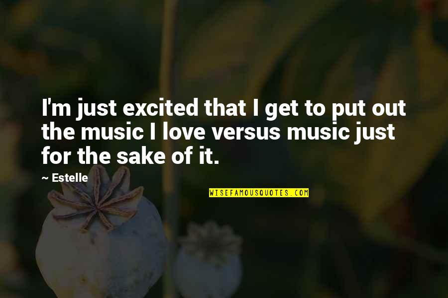 Dismissively Define Quotes By Estelle: I'm just excited that I get to put