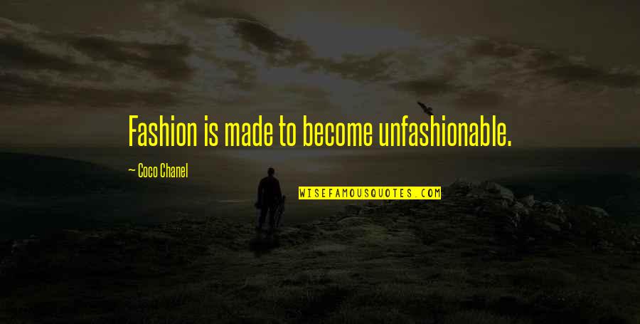 Dismounts Quotes By Coco Chanel: Fashion is made to become unfashionable.