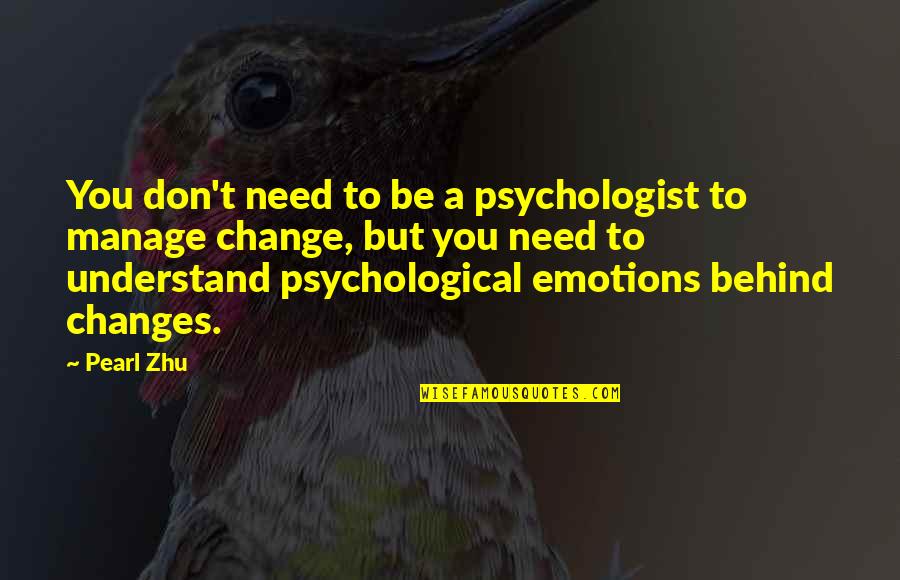 Dismounts Quotes By Pearl Zhu: You don't need to be a psychologist to