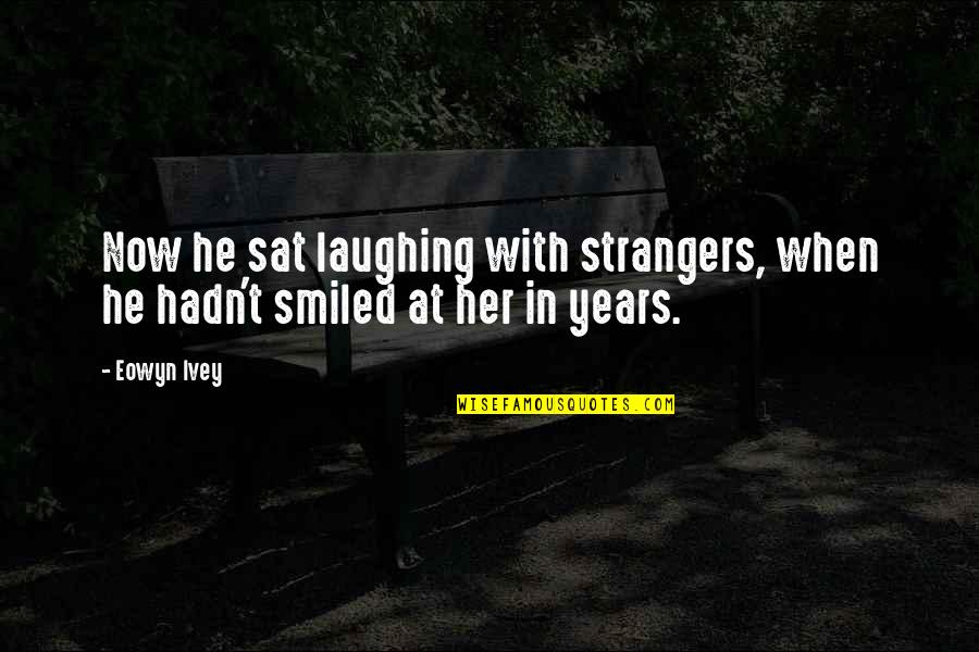 Disney After Zombie Apocalypse Quotes By Eowyn Ivey: Now he sat laughing with strangers, when he