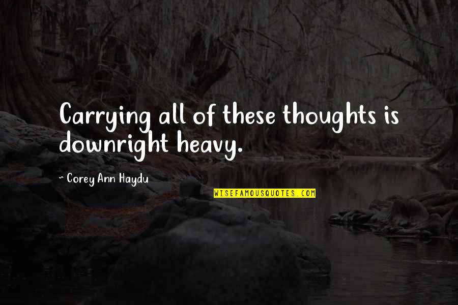 Disney Brave Quotes By Corey Ann Haydu: Carrying all of these thoughts is downright heavy.