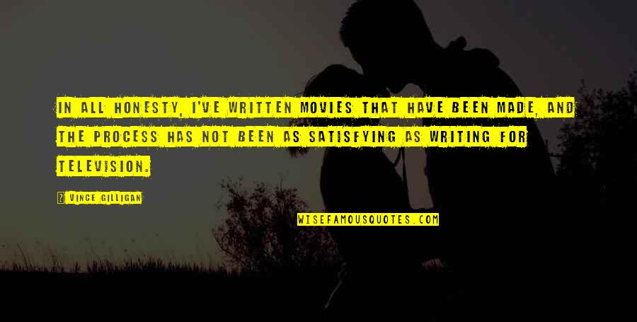 Disney Don't Give Up Quotes By Vince Gilligan: In all honesty, I've written movies that have Disney Don't Give Up Quotes By Vince Gilligan: In all honesty, I've written movies that have