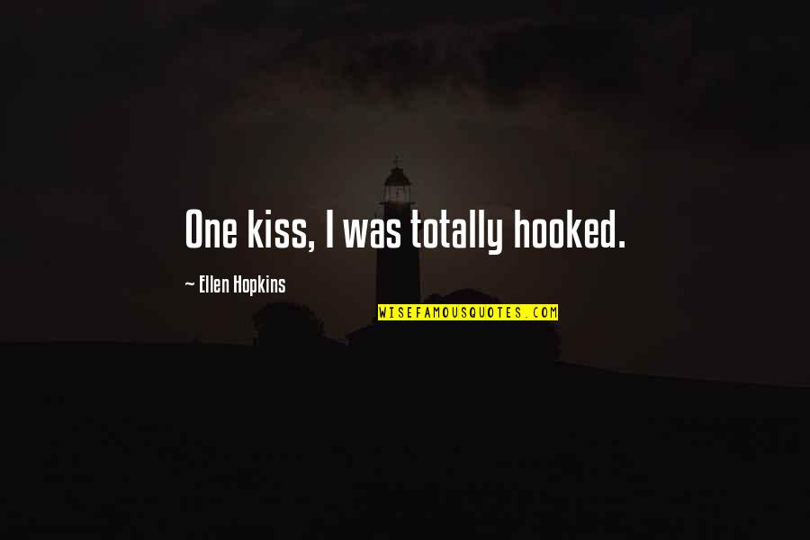 Disney Fairy Tale Movie Quotes By Ellen Hopkins: One kiss, I was totally hooked.