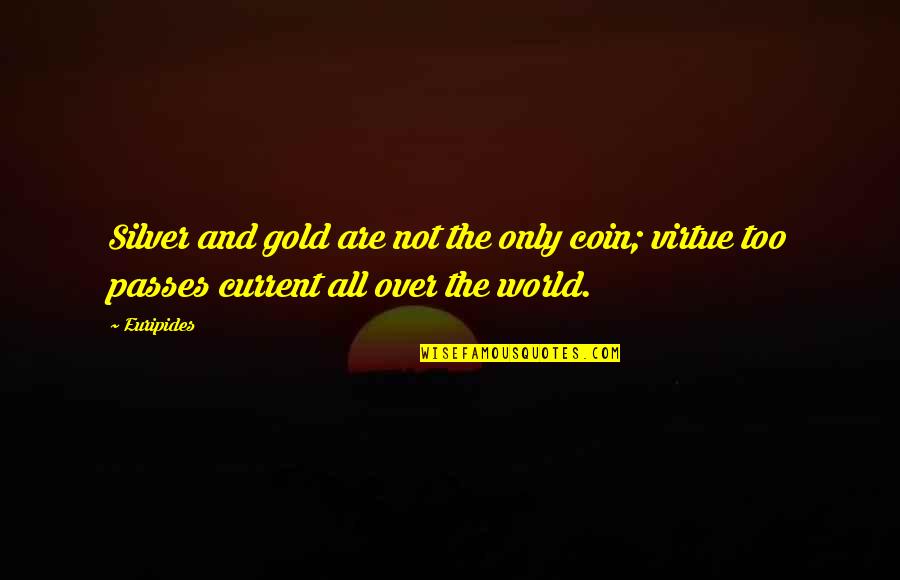 Disney Frozen Quotes By Euripides: Silver and gold are not the only coin;