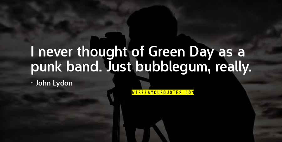 Disney Goofy Movie Quotes By John Lydon: I never thought of Green Day as a