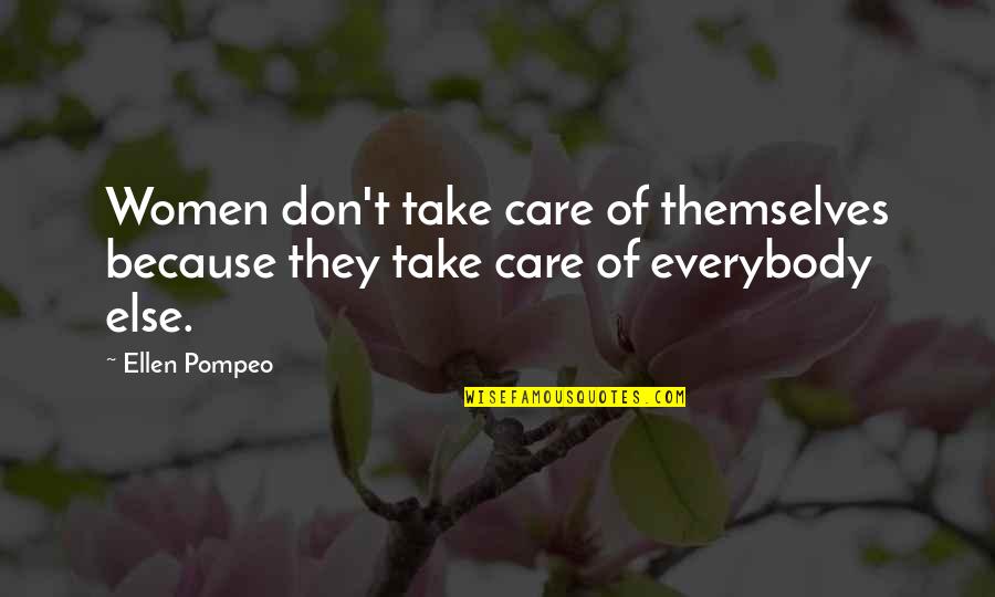 Disney Growing Up Quotes By Ellen Pompeo: Women don't take care of themselves because they