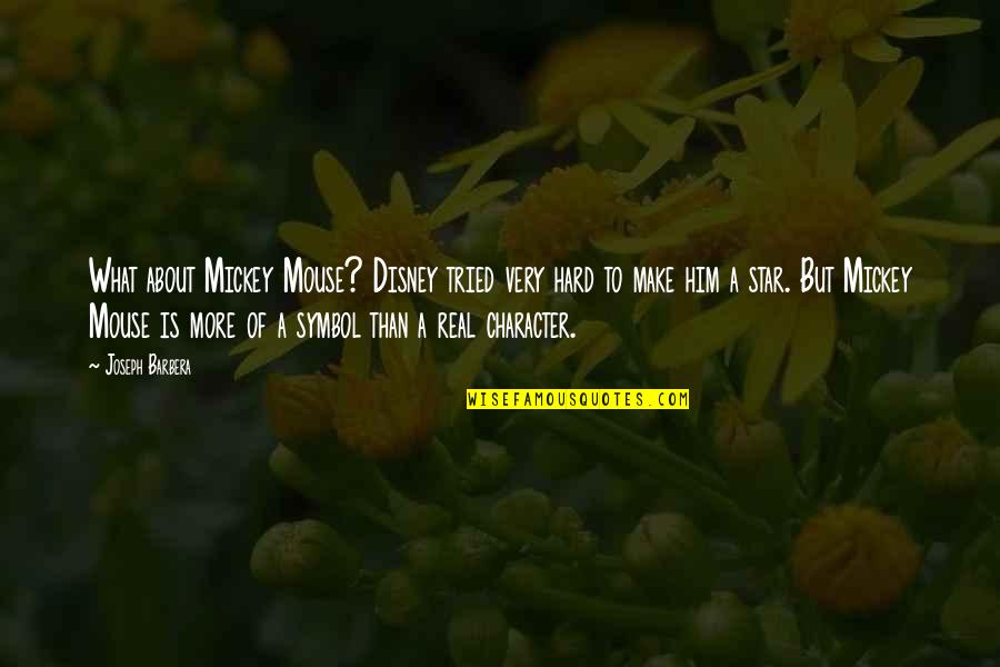 Disney Mickey Mouse Quotes By Joseph Barbera: What about Mickey Mouse? Disney tried very hard Disney Mickey Mouse Quotes By Joseph Barbera: What about Mickey Mouse? Disney tried very hard