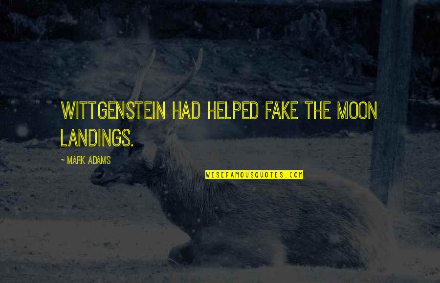 Disney Parent Quotes By Mark Adams: Wittgenstein had helped fake the moon landings.