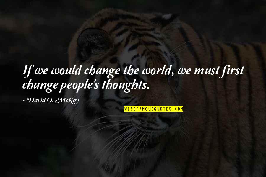 Disney Rapunzel Quotes By David O. McKay: If we would change the world, we must