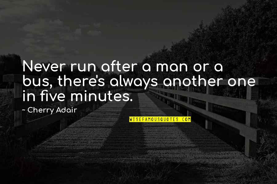 Disney Sheriff Of Nottingham Quotes By Cherry Adair: Never run after a man or a bus,