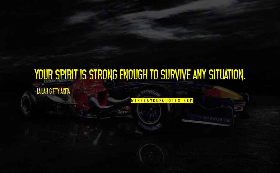 Disney Shows Quotes By Lailah Gifty Akita: Your spirit is strong enough to survive any