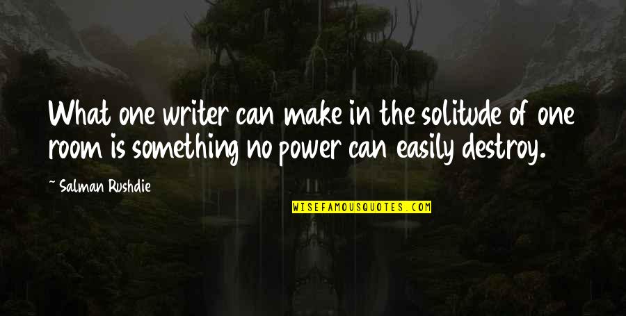 Disney Shows Quotes By Salman Rushdie: What one writer can make in the solitude