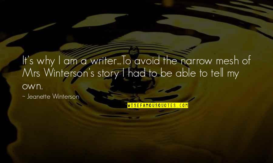 Disney Sidekicks Quotes By Jeanette Winterson: It's why I am a writer...To avoid the