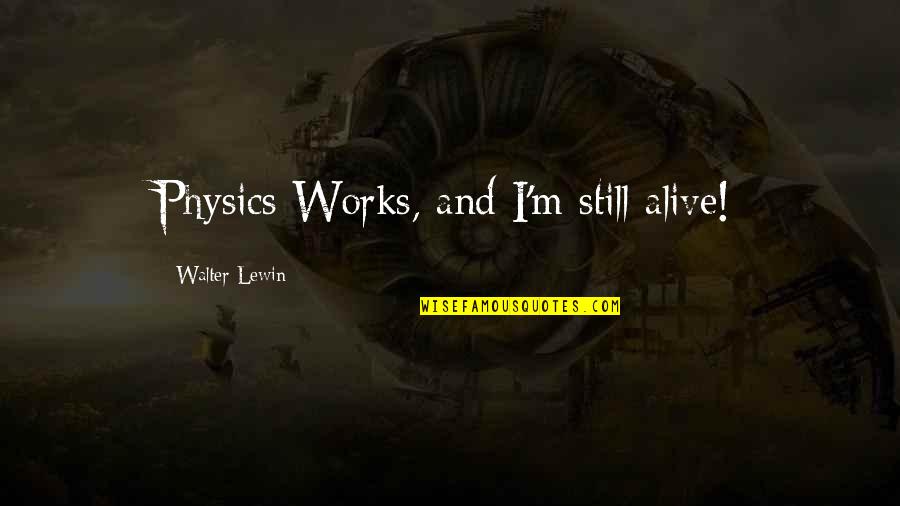 Disney Sword In The Stone Quotes By Walter Lewin: Physics Works, and I'm still alive! Disney Sword In The Stone Quotes By Walter Lewin: Physics Works, and I'm still alive!