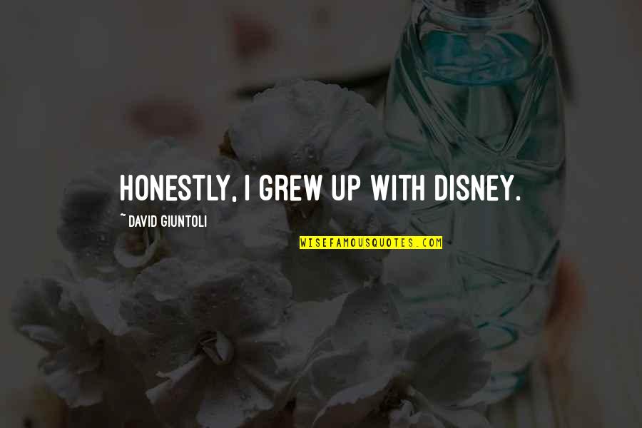 Disney Up Quotes By David Giuntoli: Honestly, I grew up with Disney.