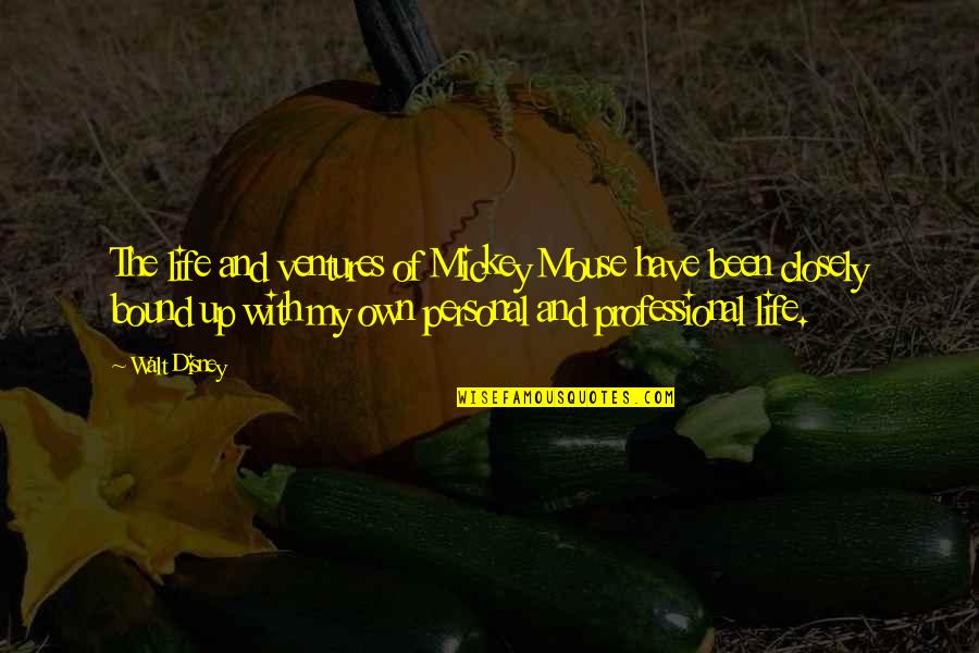 Disney Up Quotes By Walt Disney: The life and ventures of Mickey Mouse have