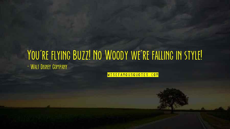 Disney Woody Quotes By Walt Disney Company: You're flying Buzz! No Woody we're falling in