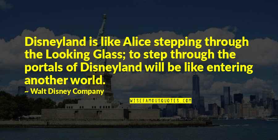 Disney World From Walt Quotes By Walt Disney Company: Disneyland is like Alice stepping through the Looking