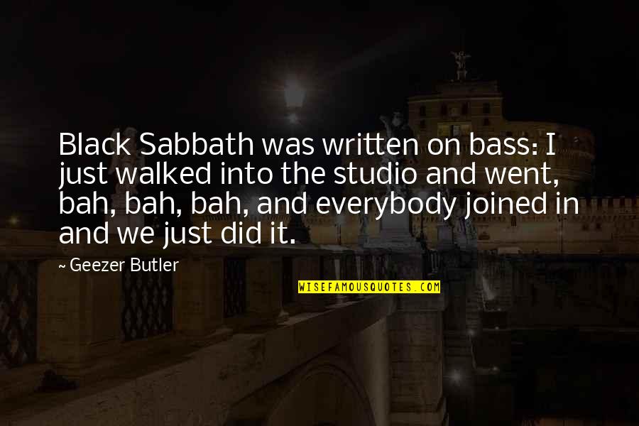 Disney World Inspirational Quotes By Geezer Butler: Black Sabbath was written on bass: I just