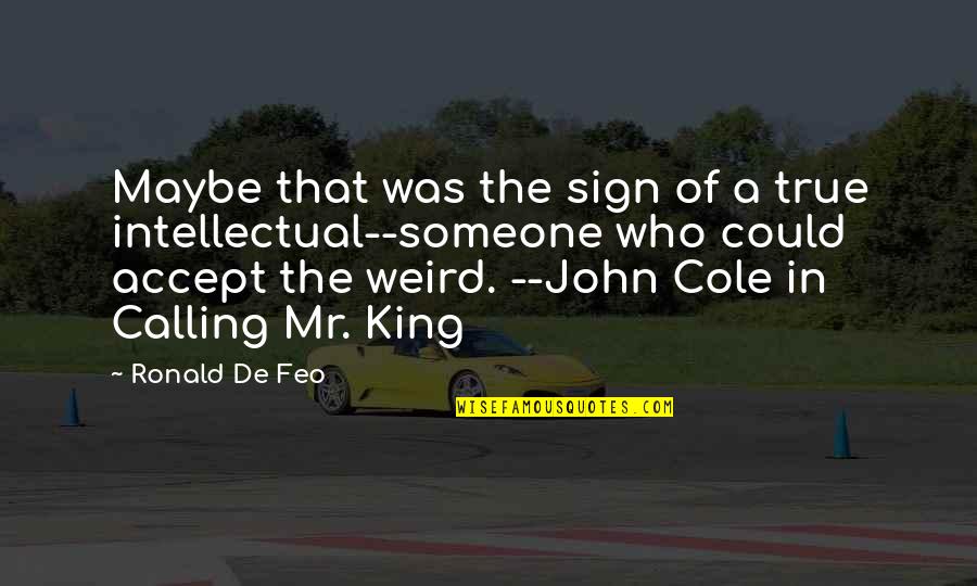 Disney World Sayings Quotes By Ronald De Feo: Maybe that was the sign of a true Disney World Sayings Quotes By Ronald De Feo: Maybe that was the sign of a true