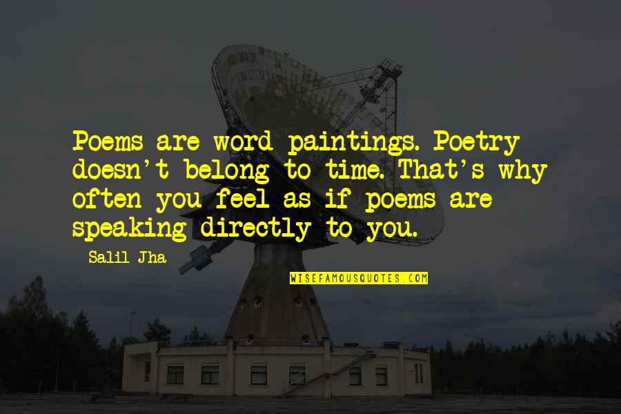 Disneyfication Examples Quotes By Salil Jha: Poems are word paintings. Poetry doesn't belong to
