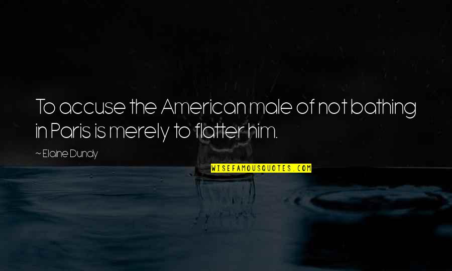 Disneyfication Of Fairy Quotes By Elaine Dundy: To accuse the American male of not bathing