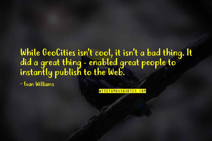 Disneyland Movie Quotes By Evan Williams: While GeoCities isn't cool, it isn't a bad Disneyland Movie Quotes By Evan Williams: While GeoCities isn't cool, it isn't a bad