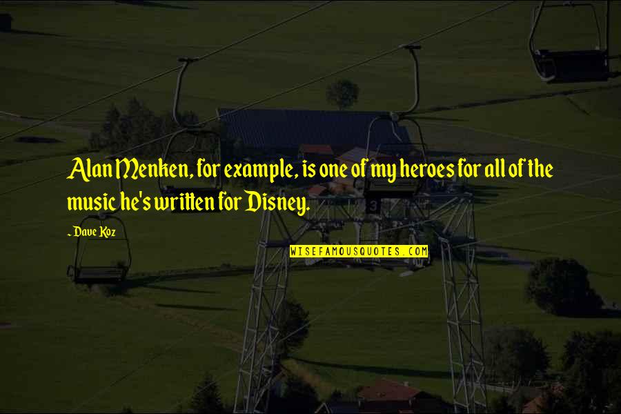 Disney's Quotes By Dave Koz: Alan Menken, for example, is one of my Disney's Quotes By Dave Koz: Alan Menken, for example, is one of my